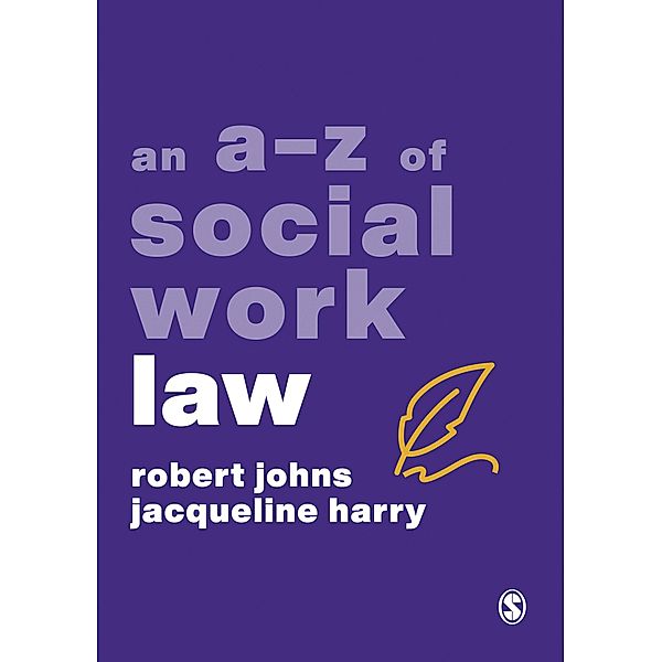 An A-Z of Social Work Law / A-Zs in Social Work Series, Robert Johns, Jacqueline Harry