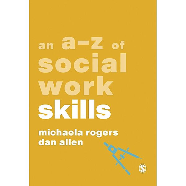 An A-Z of Social Work Skills / A-Zs in Social Work Series, Michaela Rogers, Dan Allen