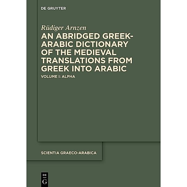 An Abridged Greek-Arabic Dictionary of the Medieval Translations from Greek into Arabic, Rüdiger Arnzen