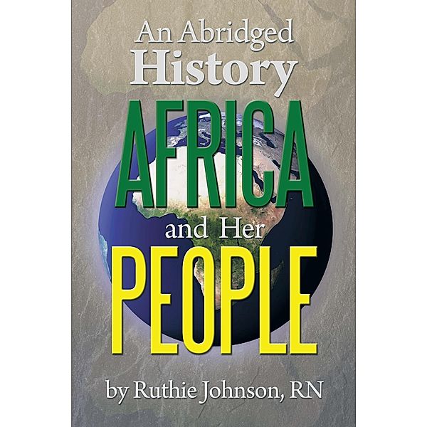 An Abridged History Africa and Her People, Ruthie Johnson