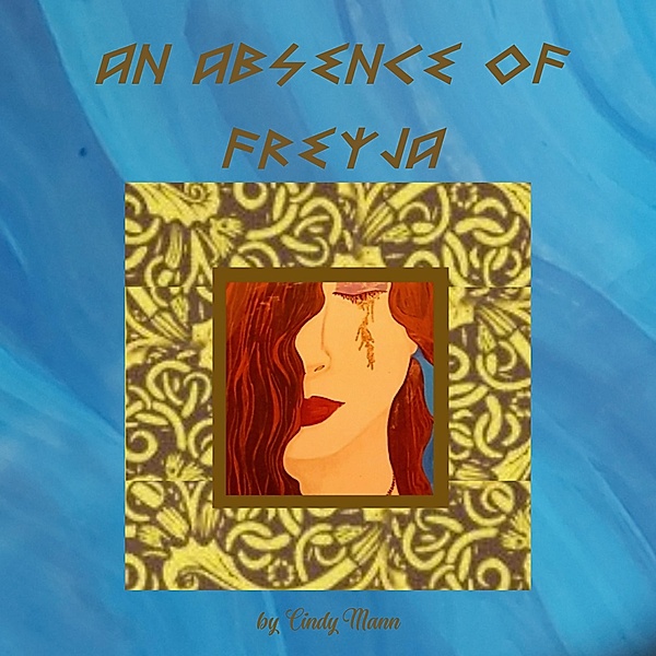 An Absence of Freyja, Cindy Mann