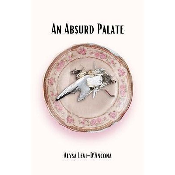 An Absurd Palate, Alysa Levi-D'Ancona