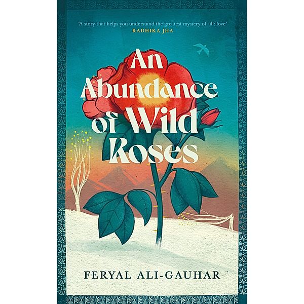 An Abundance of Wild Roses, Feryal Ali-Gauhar