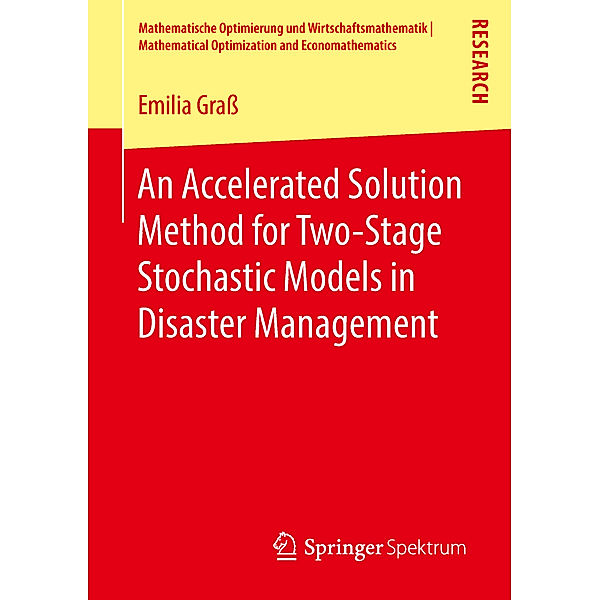 An Accelerated Solution Method for Two-Stage Stochastic Models in Disaster Management, Emilia Graß