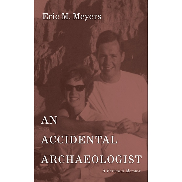 An Accidental Archaeologist, Eric M. Meyers