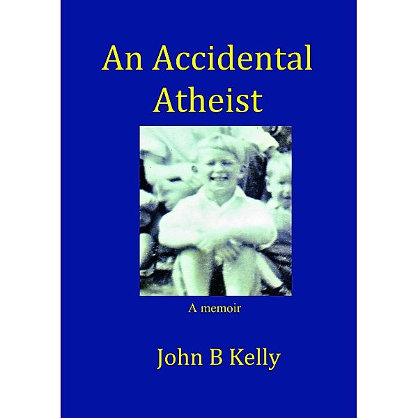An Accidental Atheist, John Kelly