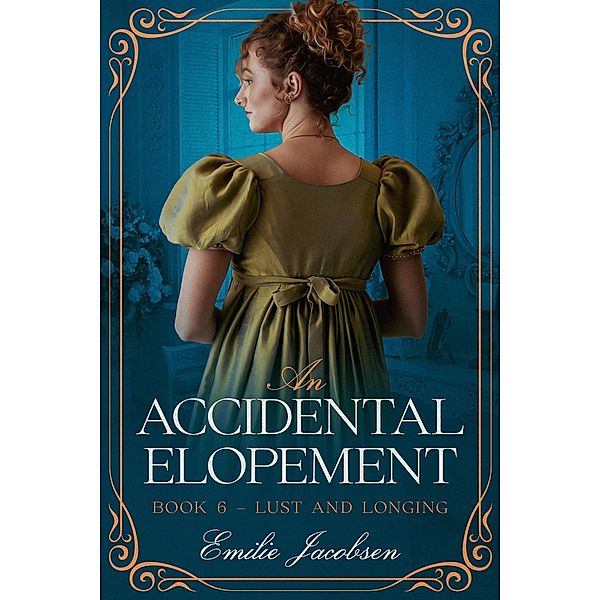 An Accidental Elopement (Lust and Longing, #6) / Lust and Longing, Emilie Jacobsen