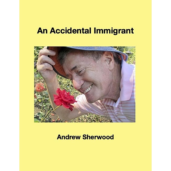 An Accidental Immigrant, Andrew Sherwood