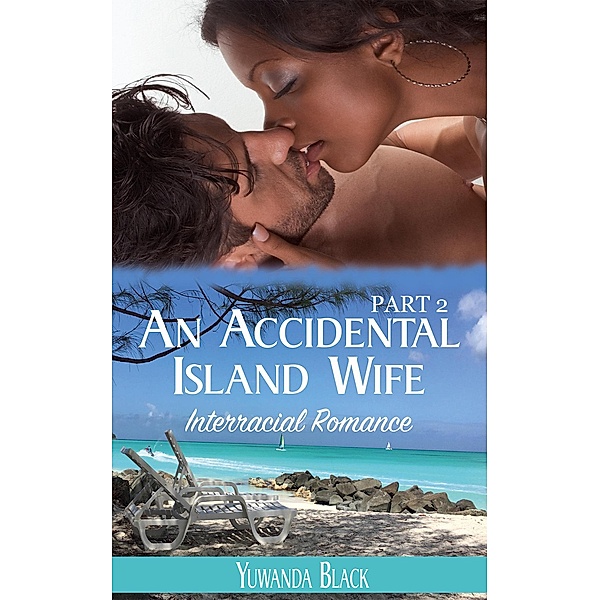 An Accidental Island Wife: Part 2 / An Accidental Island Wife, Yuwanda Black