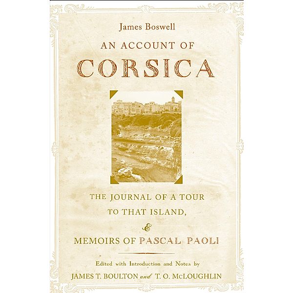 An Account of Corsica, the Journal of a Tour to That Island; and Memoirs of Pascal Paoli, James Boswell