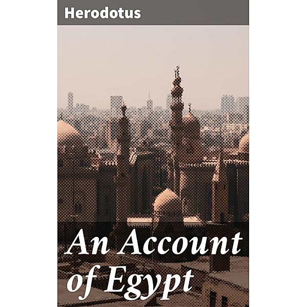 An Account of Egypt, Herodotus