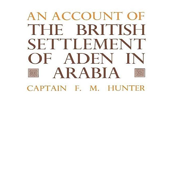 An Account of the British Settlement of Aden in Arabia, F. M. Hunter