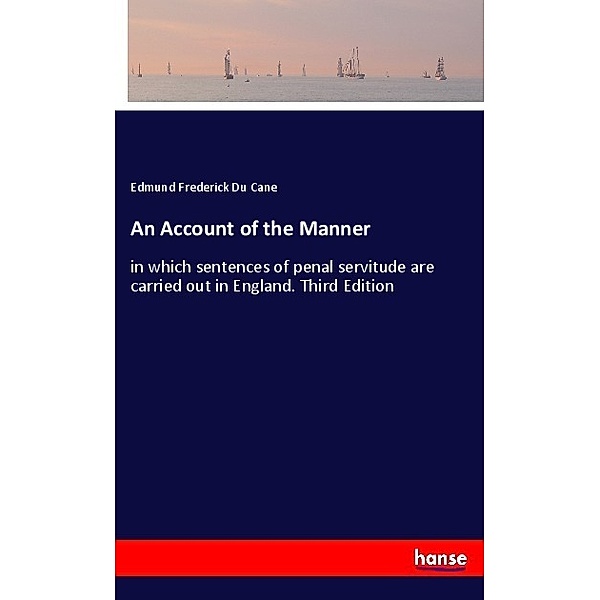 An Account of the Manner, Edmund Frederick Du Cane