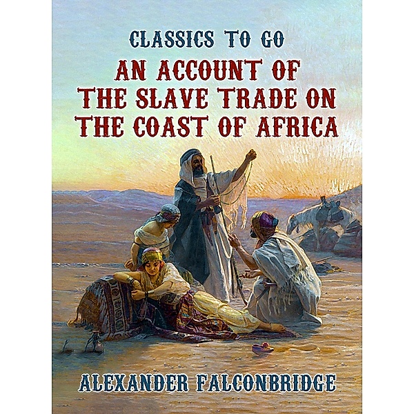 An Account of The Slave Trade on the Coast of Africa, Alexander Falconbridge