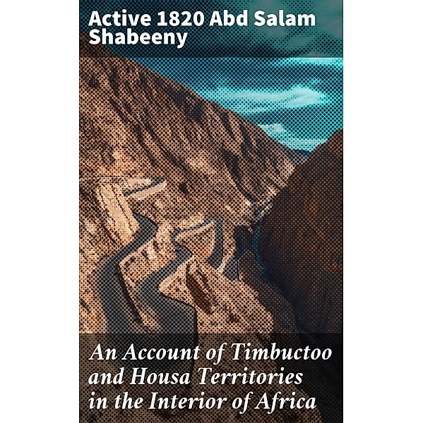 An Account of Timbuctoo and Housa Territories in the Interior of Africa, Abd Salam Shabeeny