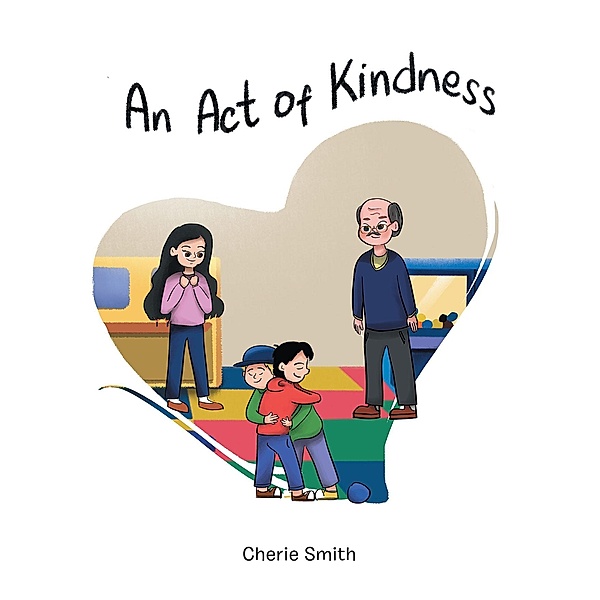 An Act of Kindness / Fulton Books, Inc., Cherie Smith