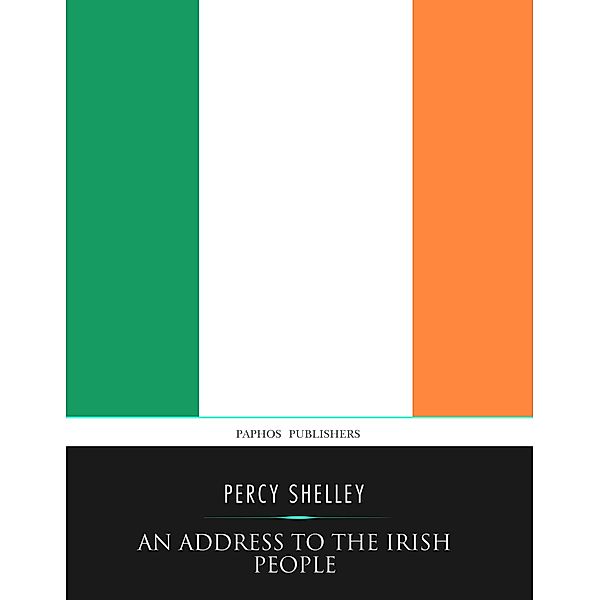 An Address to the Irish People, Percy Shelley