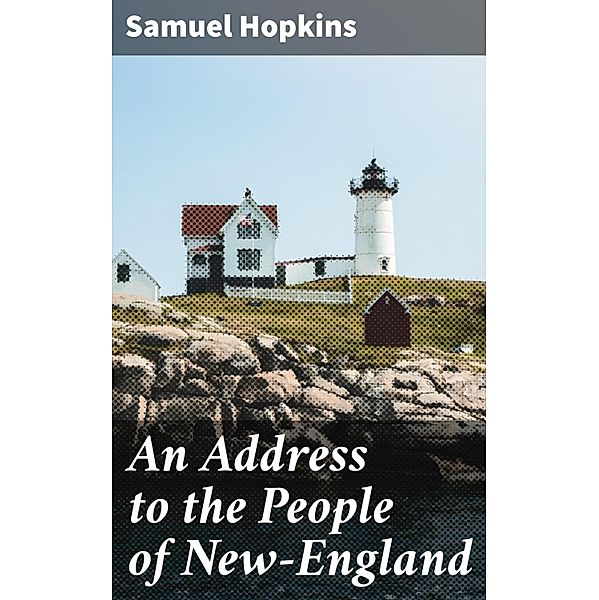 An Address to the People of New-England, Samuel Hopkins