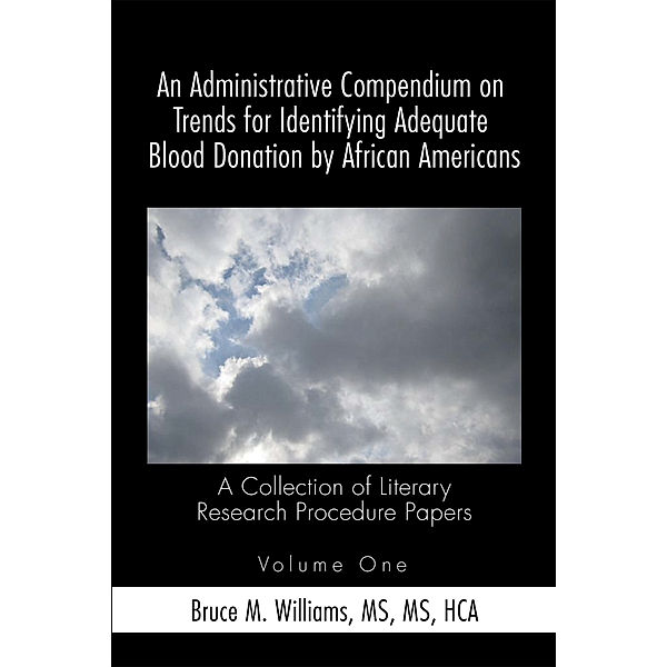 An Administrative Compendium on Trends for Identifying Adequate Blood Donation by African Americans, Bruce M. Williams MS MS HCA