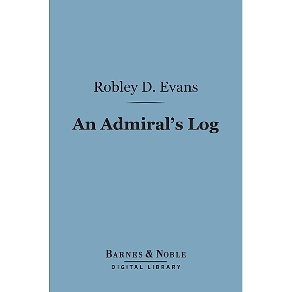 An Admiral's Log (Barnes & Noble Digital Library) / Barnes & Noble, Robley D. Evans