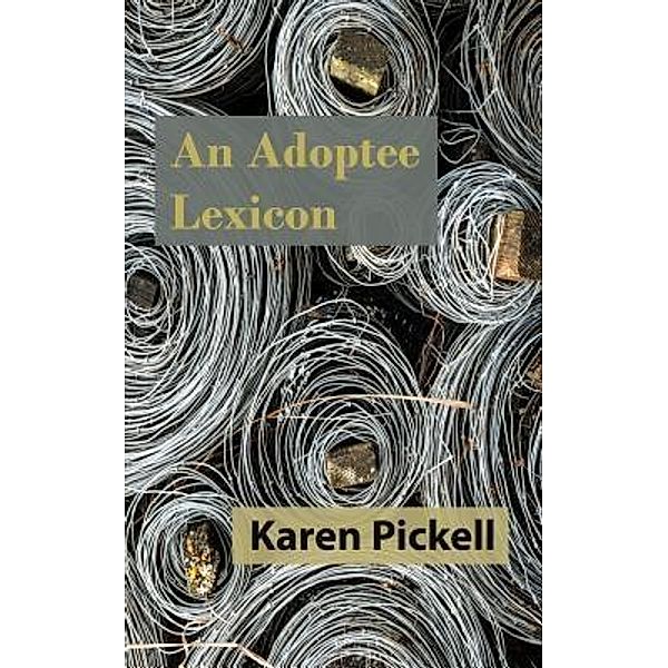 An Adoptee Lexicon, Karen Pickell