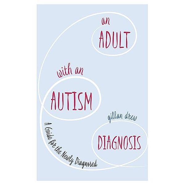 An Adult with an Autism Diagnosis, Gillan Drew