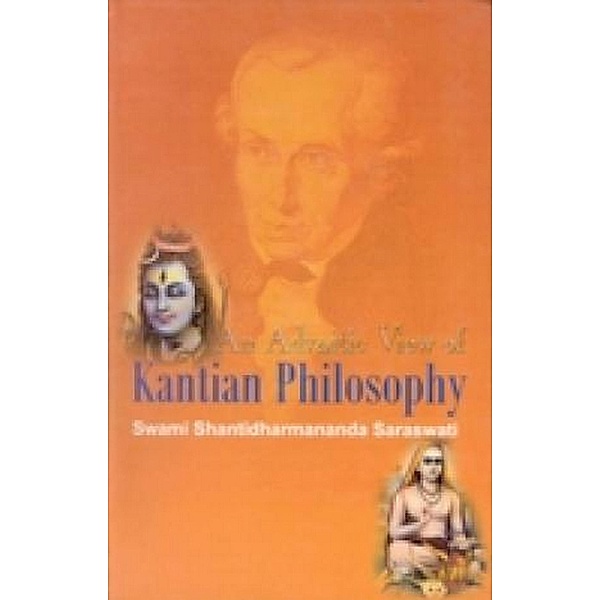 An Advaitic View of Kantian Philosophy, Swami Shanti-Dharmananda Saraswati