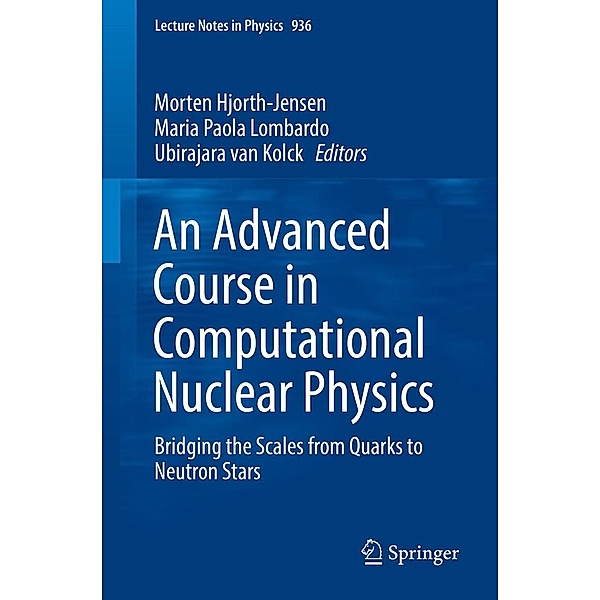An Advanced Course in Computational Nuclear Physics / Lecture Notes in Physics Bd.936