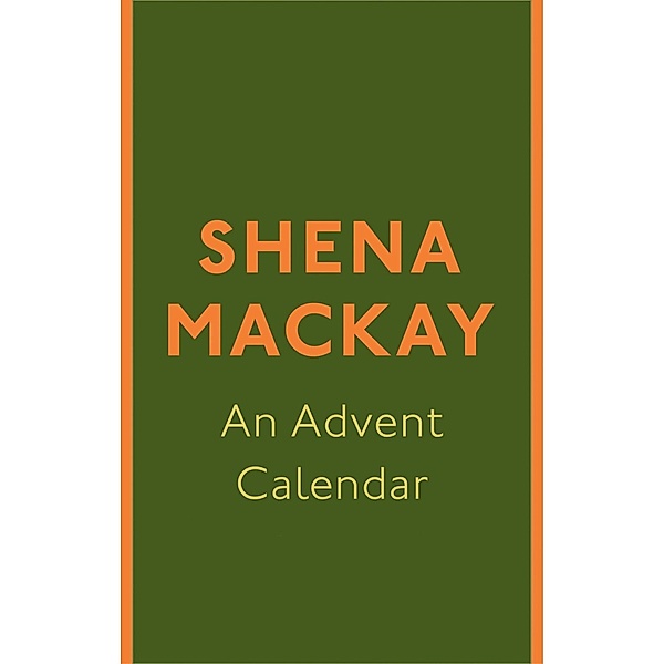An Advent Calendar / Virago Modern Classics Bd.255, Shena Mackay