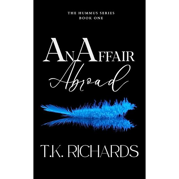 An Affair Abroad (The Hummus Series) / The Hummus Series, T. K. Richards