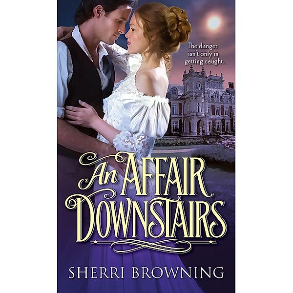 An Affair Downstairs / A Thornbrook Park Romance Bd.2, Sherri Browning