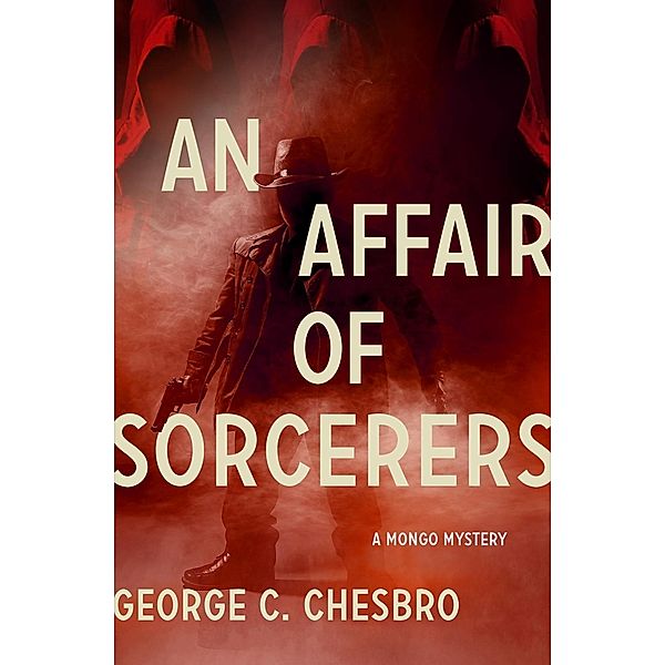 An Affair of Sorcerers / The Mongo Mysteries, George C. Chesbro