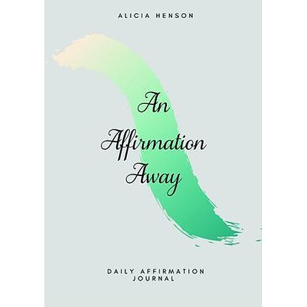 An Affirmation Away, Alicia Henson