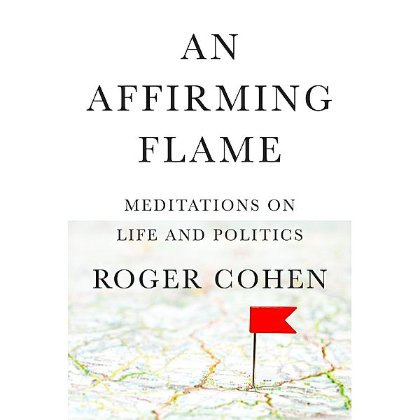 An Affirming Flame, Roger Cohen