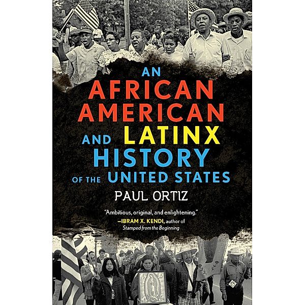 An African American and Latinx History of the United States / ReVisioning History Bd.4, Paul Ortiz