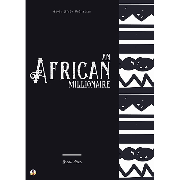 An African Millionaire, Grant Allen, Sheba Blake