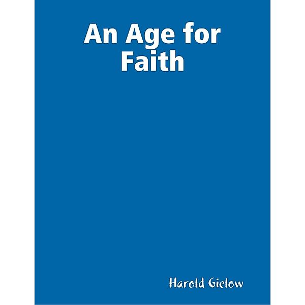 An Age for Faith, Harold Gielow