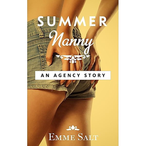 An Agency Story: Summer Nanny (Agency Stories) / Agency Stories, Emme Salt