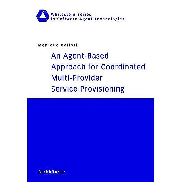 An Agent-Based Approach for Coordinated Multi-Provider Service Provisioning, Monique Calisti