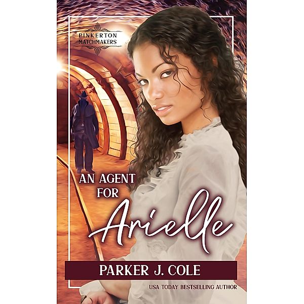An Agent for Arielle (Pinkerton Matchmakers, #11) / Pinkerton Matchmakers, Parker J. Cole