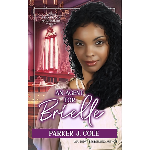 An Agent for Brielle (Pinkerton Matchmakers, #18) / Pinkerton Matchmakers, Parker J. Cole