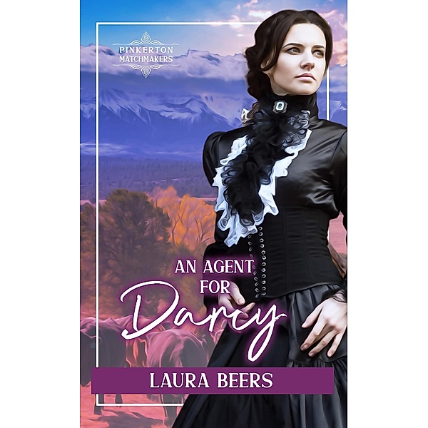 An Agent for Darcy (Pinkerton Matchmakers, #16) / Pinkerton Matchmakers, Laura Beers