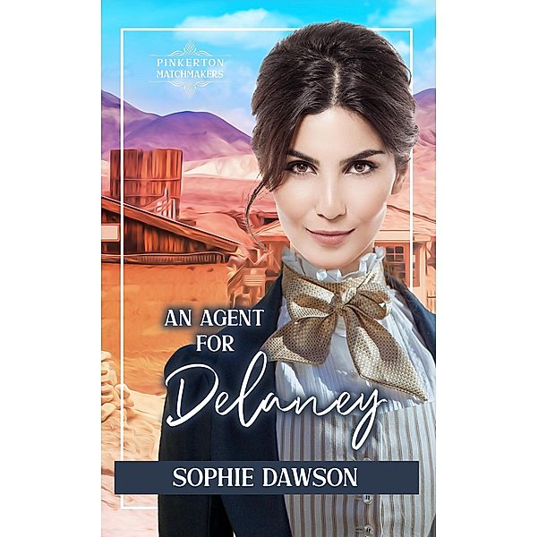 An Agent for Delaney (Pinkerton Matchmakers, #15) / Pinkerton Matchmakers, Sophie Dawson