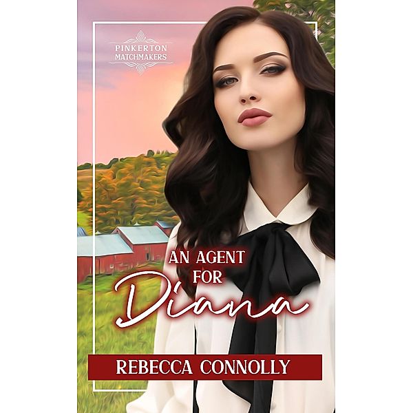 An Agent for Diana (Pinkerton Matchmakers, #10) / Pinkerton Matchmakers, Rebecca Connolly
