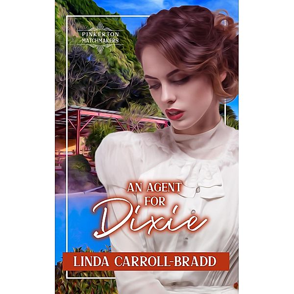 An Agent for Dixie (Pinkerton Matchmakers, #57) / Pinkerton Matchmakers, Linda Carroll-Bradd