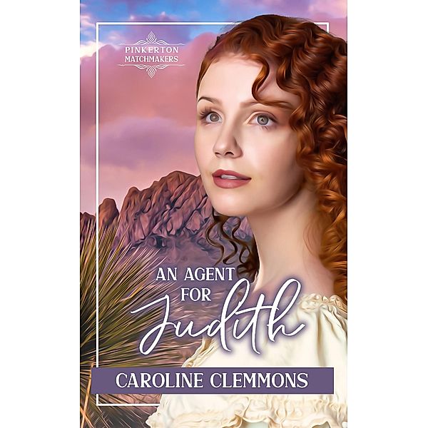 An Agent for Judith (Pinkerton Matchmakers, #58) / Pinkerton Matchmakers, Caroline Clemmons