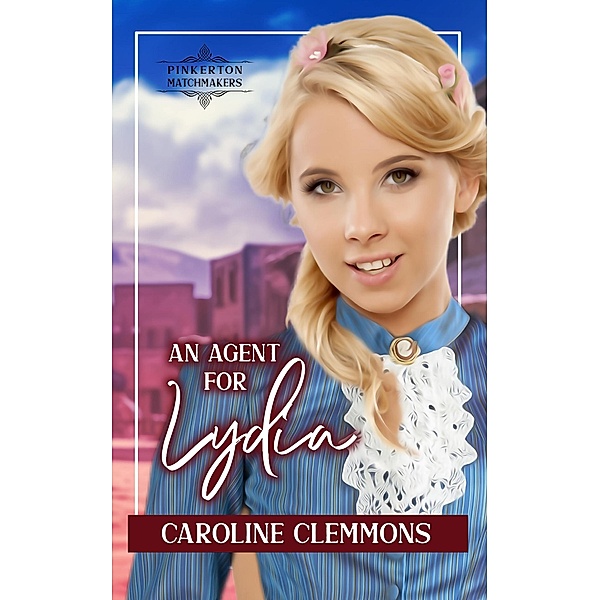 An Agent for Lydia (Pinkerton Matchmakers, #43) / Pinkerton Matchmakers, Caroline Clemmons