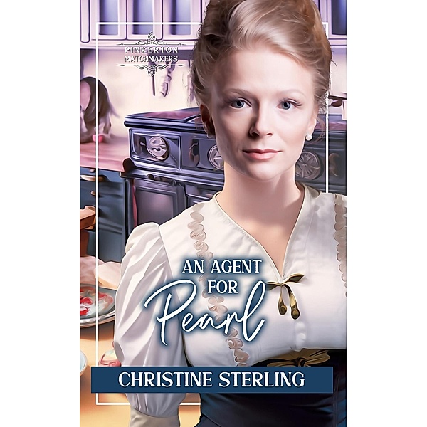 An Agent for Pearl (Pinkerton Matchmakers, #45) / Pinkerton Matchmakers, Christine Sterling