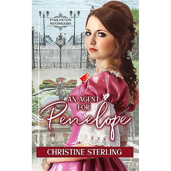 An Agent for Penelope (Pinkerton Matchmakers, #31) / Pinkerton Matchmakers, Christine Sterling