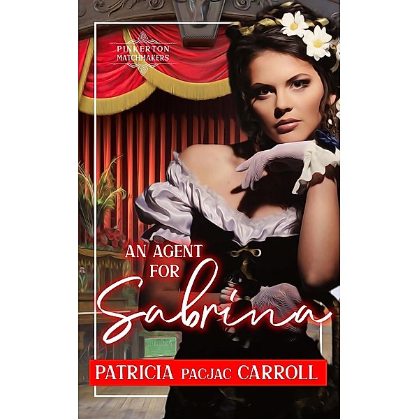 An Agent for Sabrina (Pinkerton Matchmakers, #26) / Pinkerton Matchmakers, Patricia Pacjac Carroll